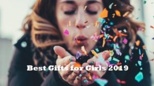 Best Gifts for Girls | Girls Gifts 2019